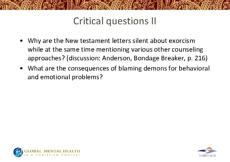 Critical questions II • Why are the New testament letters silent about exorcism while