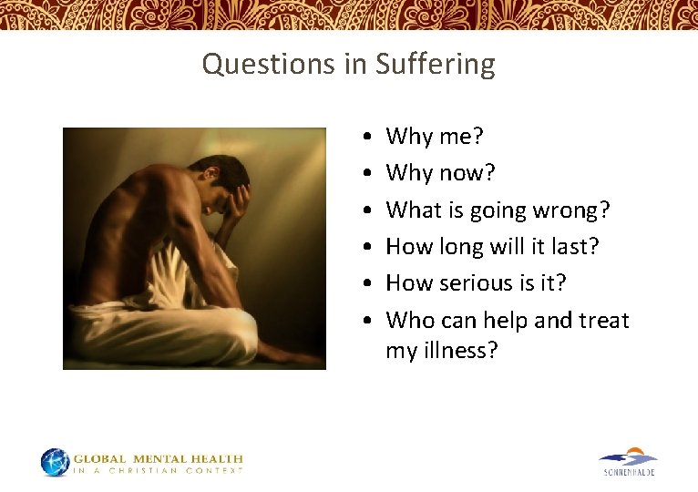 Questions in Suffering • • • Why me? Why now? What is going wrong?