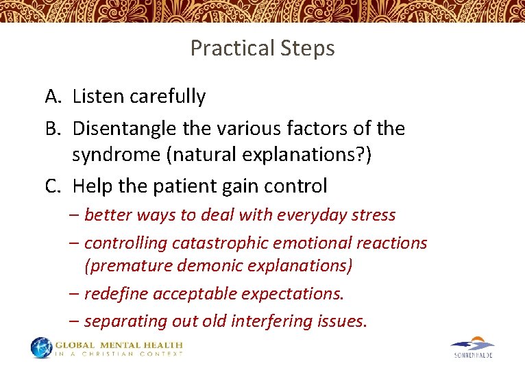 Practical Steps A. Listen carefully B. Disentangle the various factors of the syndrome (natural