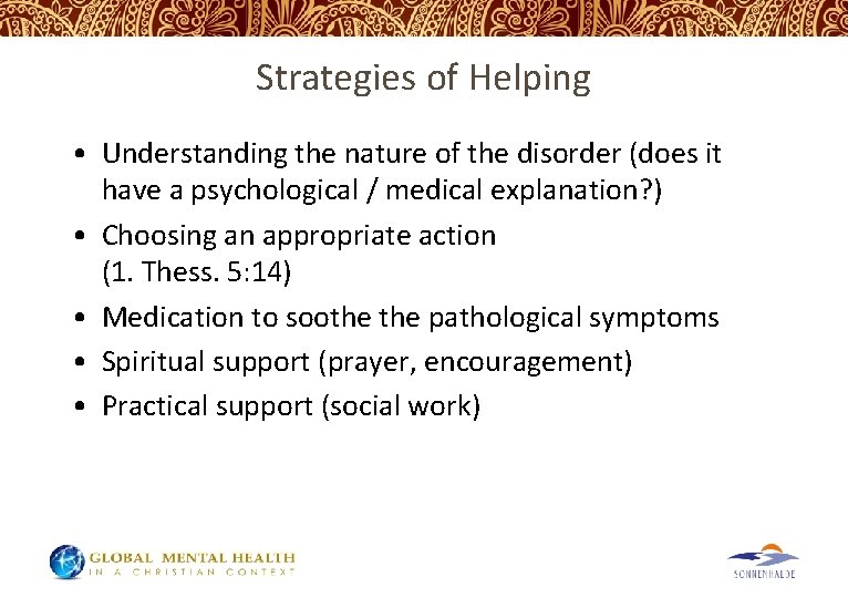 Strategies of Helping • Understanding the nature of the disorder (does it have a