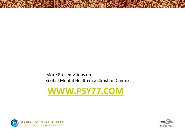More Presentations on Global Mental Health in a Christian Context WWW. PSY 77. COM