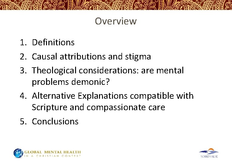 Overview 1. Definitions 2. Causal attributions and stigma 3. Theological considerations: are mental problems