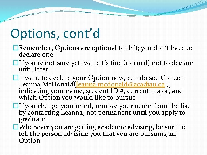 Options, cont’d �Remember, Options are optional (duh!); you don’t have to declare one �If