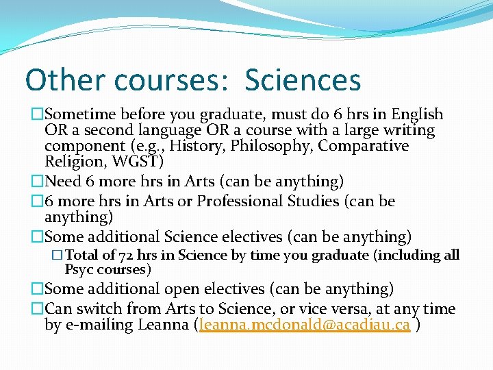 Other courses: Sciences �Sometime before you graduate, must do 6 hrs in English OR