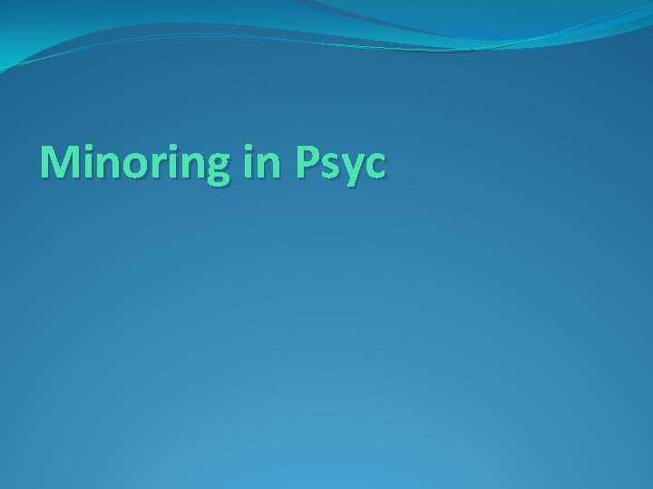 Minoring in Psyc 