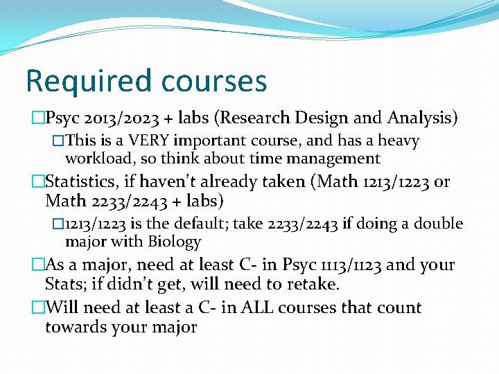 Required courses �Psyc 2013/2023 + labs (Research Design and Analysis) �This is a VERY