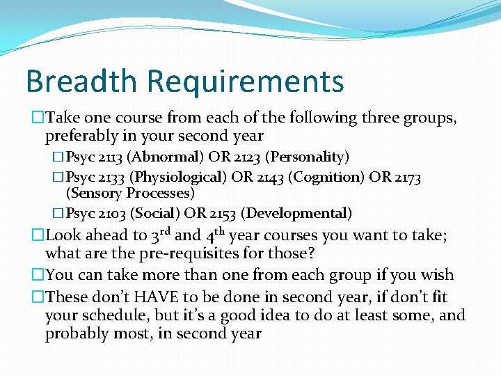 Breadth Requirements �Take one course from each of the following three groups, preferably in