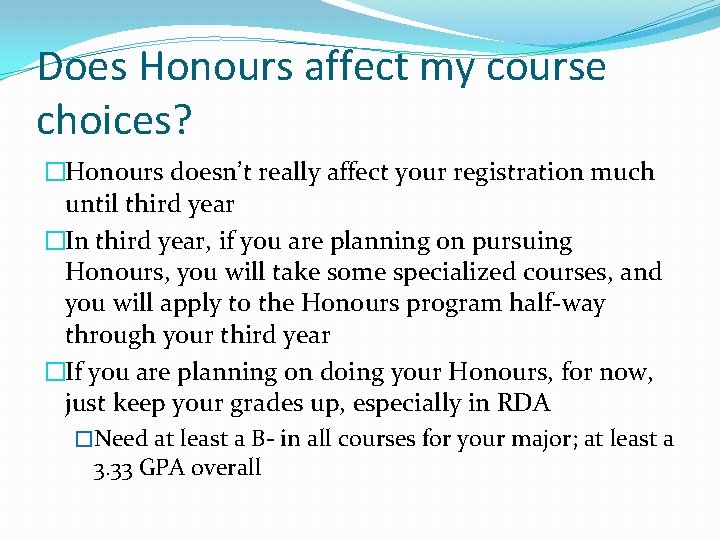 Does Honours affect my course choices? �Honours doesn’t really affect your registration much until
