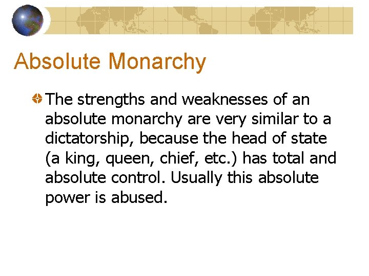 Absolute Monarchy The strengths and weaknesses of an absolute monarchy are very similar to