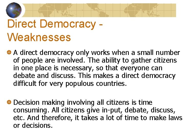 Direct Democracy Weaknesses A direct democracy only works when a small number of people