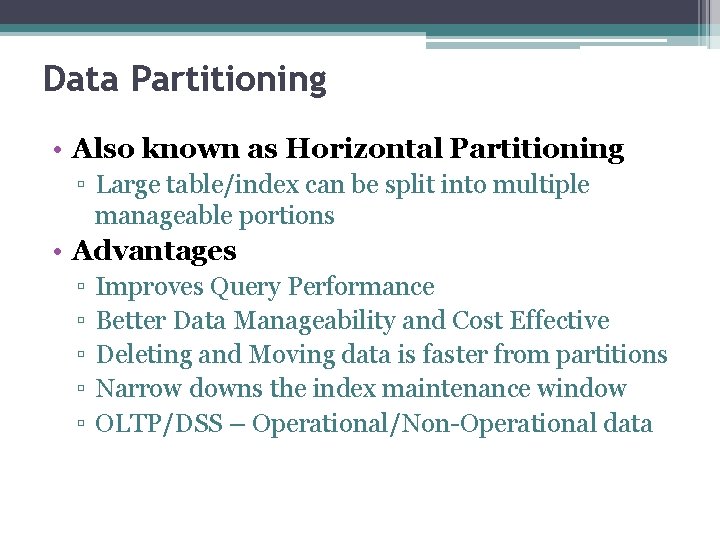Data Partitioning • Also known as Horizontal Partitioning ▫ Large table/index can be split