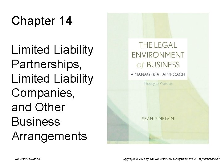 Chapter 14 Limited Liability Partnerships, Limited Liability Companies, and Other Business Arrangements Mc. Graw-Hill/Irwin