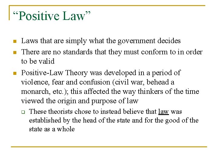 “Positive Law” n n n Laws that are simply what the government decides There