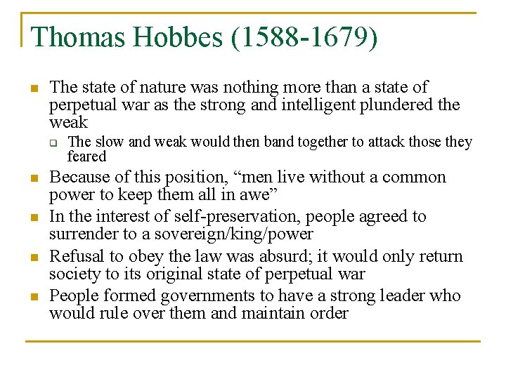 Thomas Hobbes (1588 -1679) n The state of nature was nothing more than a