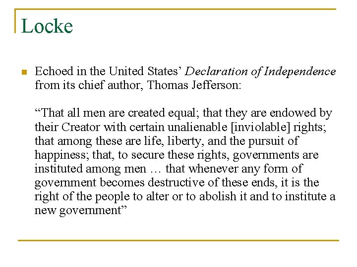 Locke n Echoed in the United States’ Declaration of Independence from its chief author,