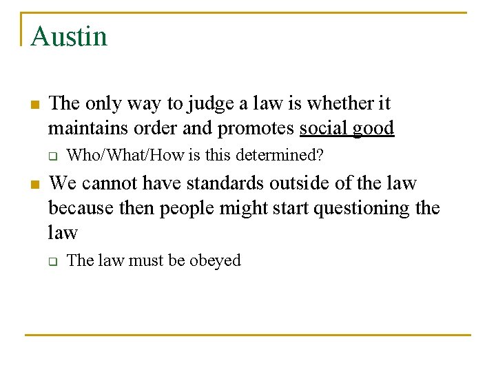 Austin n The only way to judge a law is whether it maintains order