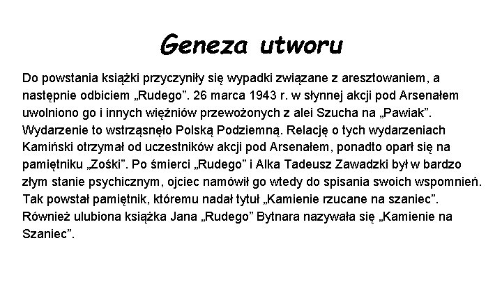 Geneza utworu Do powstania książki przyczyniły się wypadki związane z aresztowaniem, a następnie odbiciem