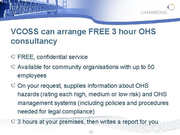 VCOSS can arrange FREE 3 hour OHS consultancy FREE, confidential service Available for community