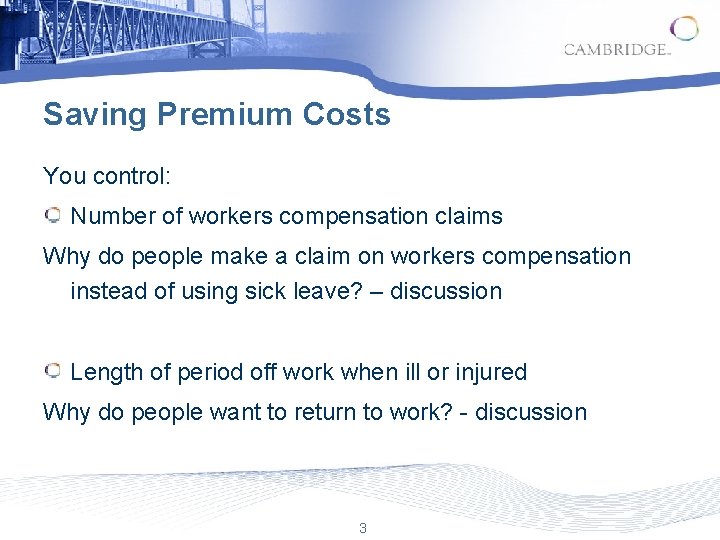 Saving Premium Costs You control: Number of workers compensation claims Why do people make