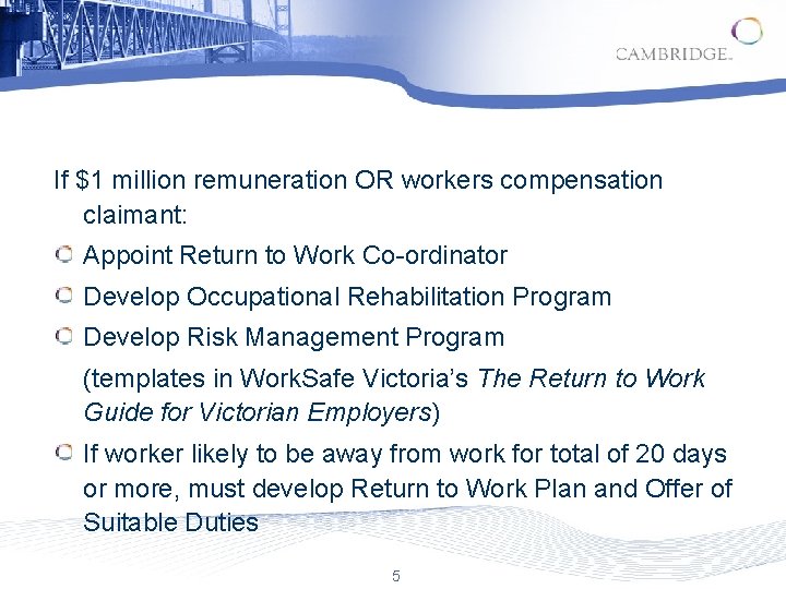 If $1 million remuneration OR workers compensation claimant: Appoint Return to Work Co-ordinator Develop