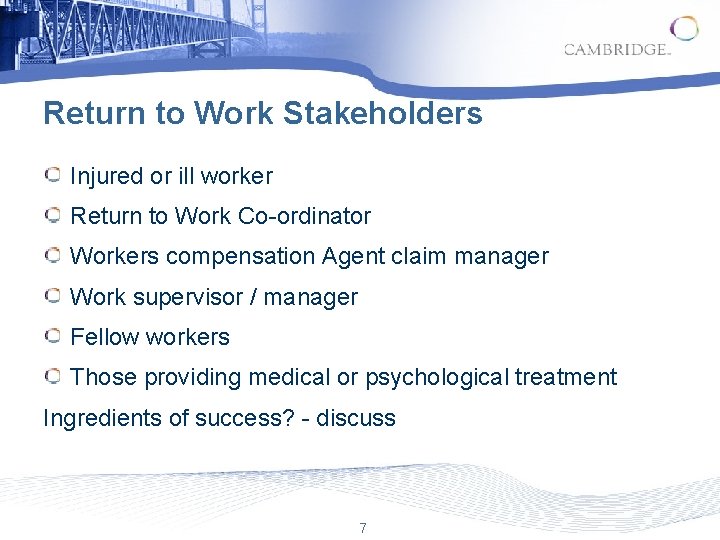 Return to Work Stakeholders Injured or ill worker Return to Work Co-ordinator Workers compensation