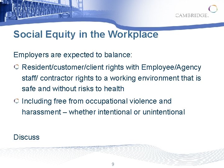 Social Equity in the Workplace Employers are expected to balance: Resident/customer/client rights with Employee/Agency