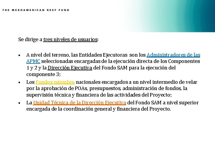 Se dirige a tres niveles de usuarios: • • • A nivel del terreno,