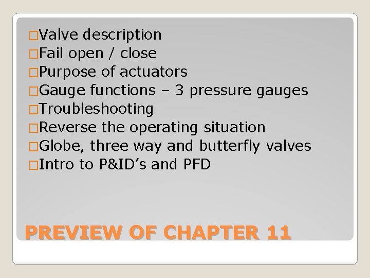 �Valve description �Fail open / close �Purpose of actuators �Gauge functions – 3 pressure