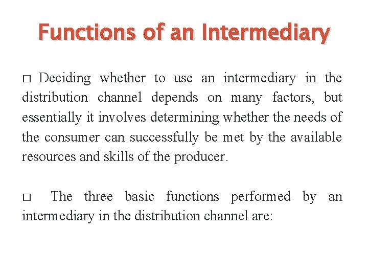 Functions of an Intermediary Deciding whether to use an intermediary in the distribution channel