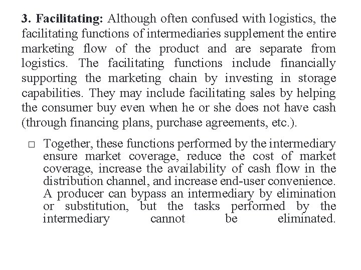 3. Facilitating: Although often confused with logistics, the facilitating functions of intermediaries supplement the