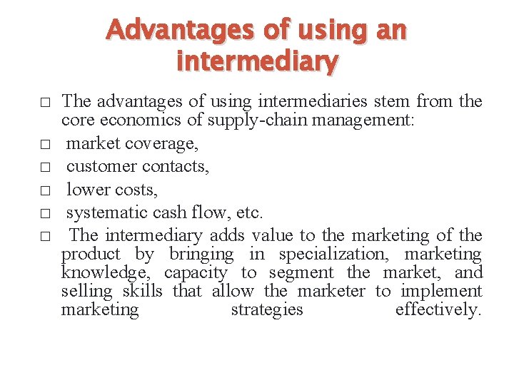 Advantages of using an intermediary � � � The advantages of using intermediaries stem