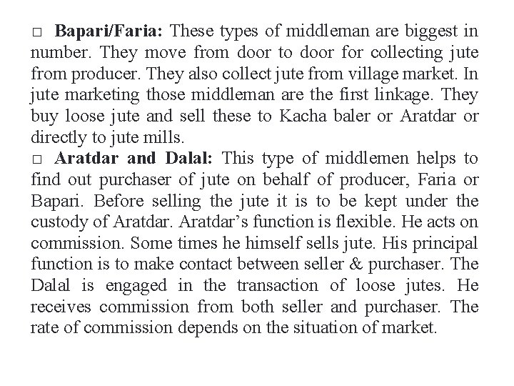 Bapari/Faria: These types of middleman are biggest in number. They move from door to