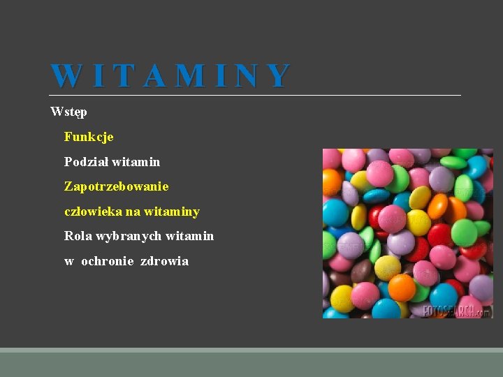 WITAMINY Wstęp Funkcje Podział witamin Zapotrzebowanie człowieka na witaminy Rola wybranych witamin w ochronie