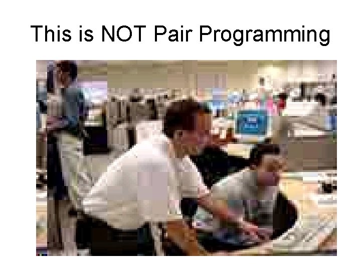 This is NOT Pair Programming 