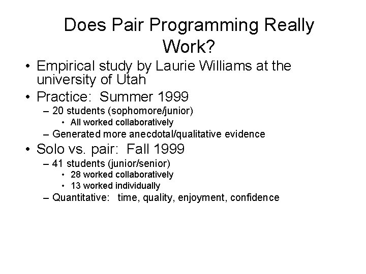 Does Pair Programming Really Work? • Empirical study by Laurie Williams at the university