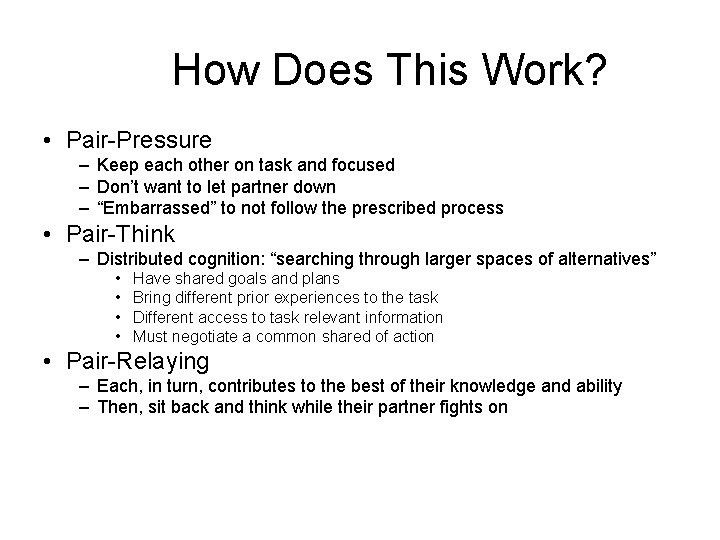 How Does This Work? • Pair-Pressure – Keep each other on task and focused