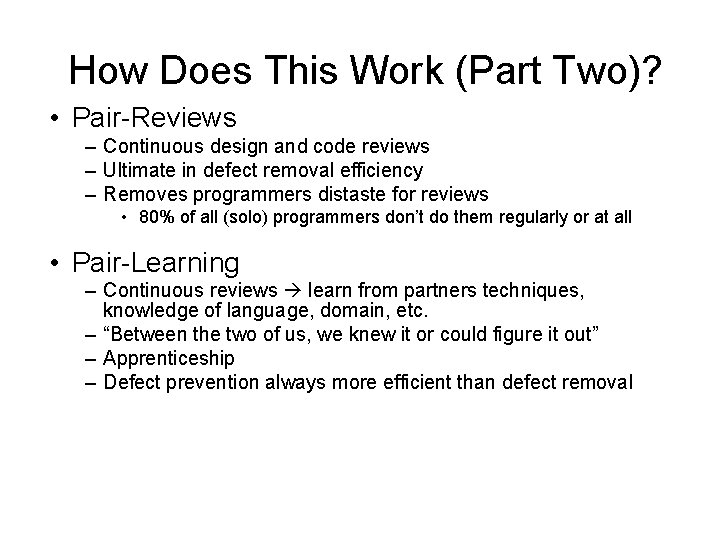 How Does This Work (Part Two)? • Pair-Reviews – Continuous design and code reviews