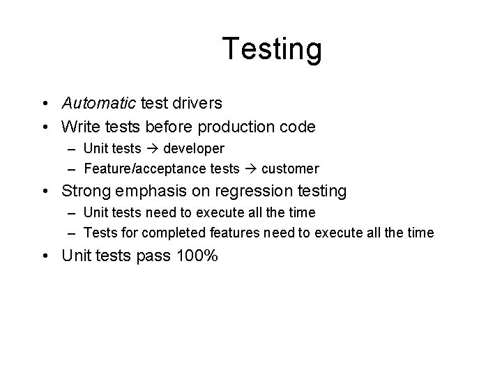 Testing • Automatic test drivers • Write tests before production code – Unit tests