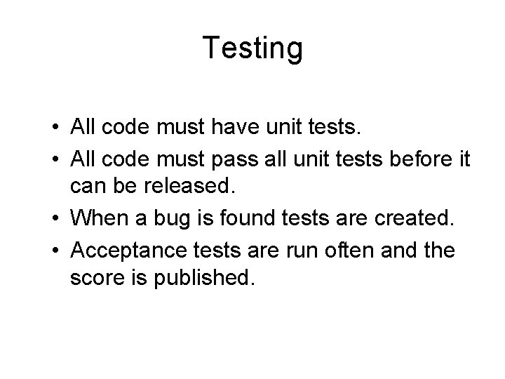 Testing • All code must have unit tests. • All code must pass all