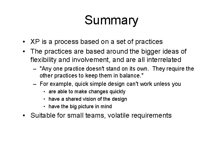 Summary • XP is a process based on a set of practices • The