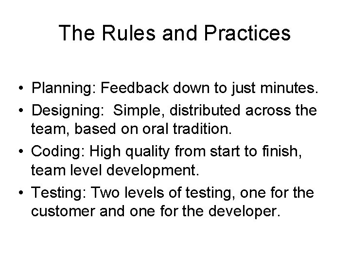 The Rules and Practices • Planning: Feedback down to just minutes. • Designing: Simple,