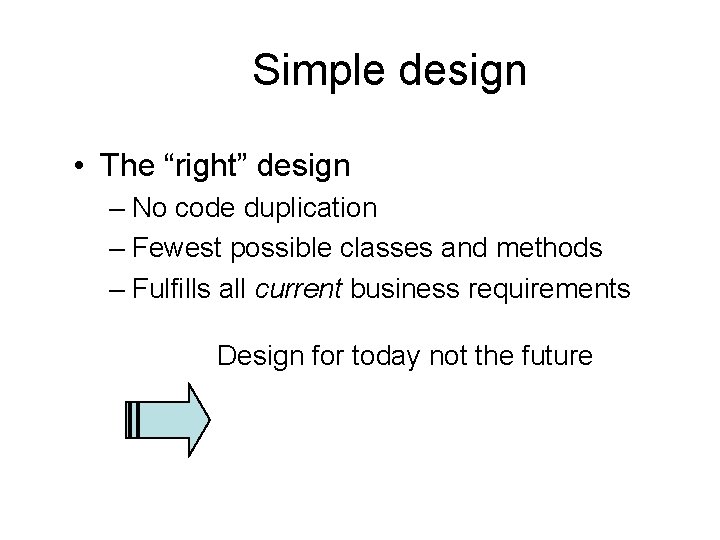 Simple design • The “right” design – No code duplication – Fewest possible classes