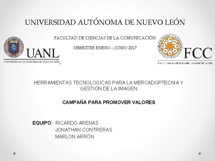 UNIVERSIDAD AUTÓNOMA DE NUEVO LEÓN FACULTAD DE CIENCIAS DE LA COMUNICACIÓN SEMESTRE ENERO –