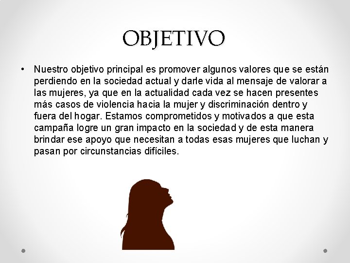 OBJETIVO • Nuestro objetivo principal es promover algunos valores que se están perdiendo en