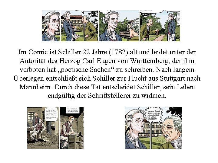 Im Comic ist Schiller 22 Jahre (1782) alt und leidet unter der Autorität des