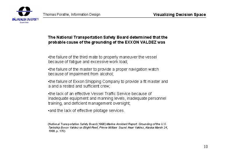 Thomas Porathe, Information Design Visualizing Decision Space The National Transportation Safety Board determined that