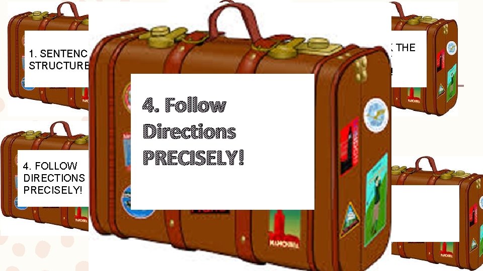 1. SENTENCE STRUCTURE 4. FOLLOW DIRECTIONS PRECISELY! 2. ELIMINATE WORDY EXPRESSIONS 4. Follow Directions