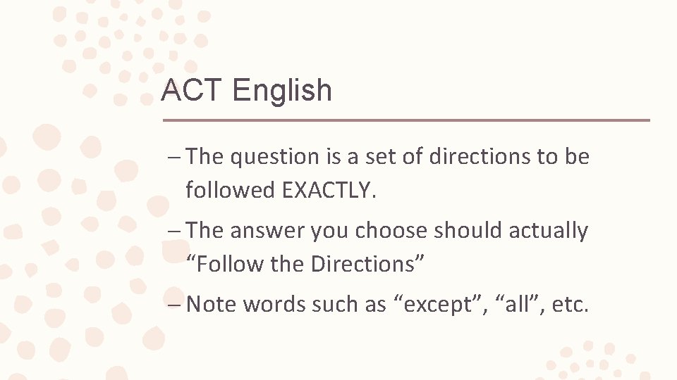 ACT English – The question is a set of directions to be followed EXACTLY.