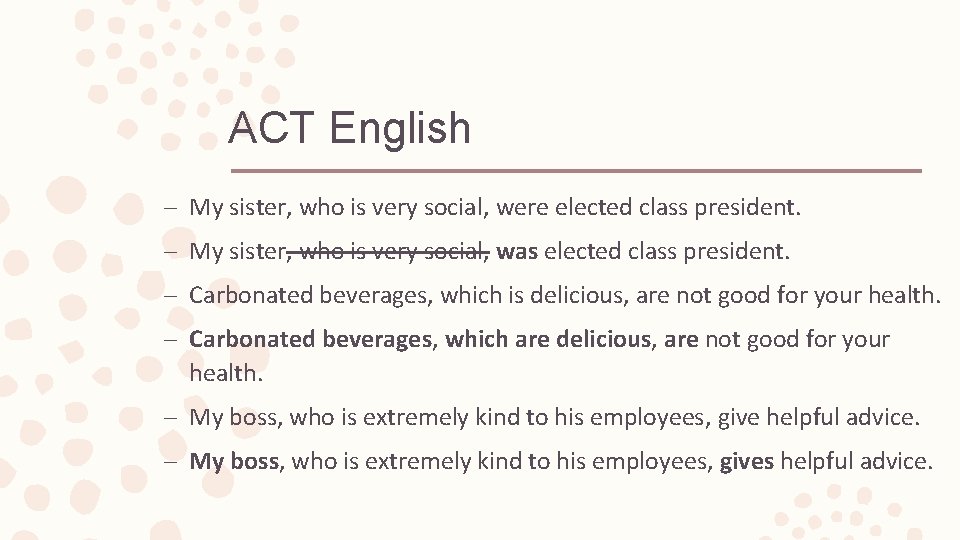 ACT English – My sister, who is very social, were elected class president. –