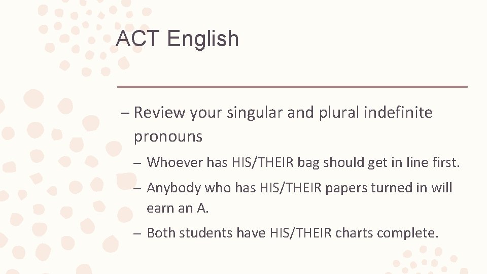 ACT English – Review your singular and plural indefinite pronouns – Whoever has HIS/THEIR
